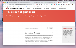 Annenberg Media realized it was in need of a corrections policy. In the process of creating one, they also took a look at their ethics policy and decided to share it with the public. In addition to making the policy public, they built it in a way that could be searched by keywords. They also wrote it in a way that non-journalists could understand. They did not include any industry jargon and tried to think as a user when categorizing and building the webpage.