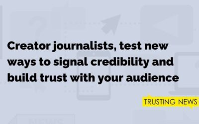 Apply now: Creator journalists, get $4,000 to test transparency with your audience